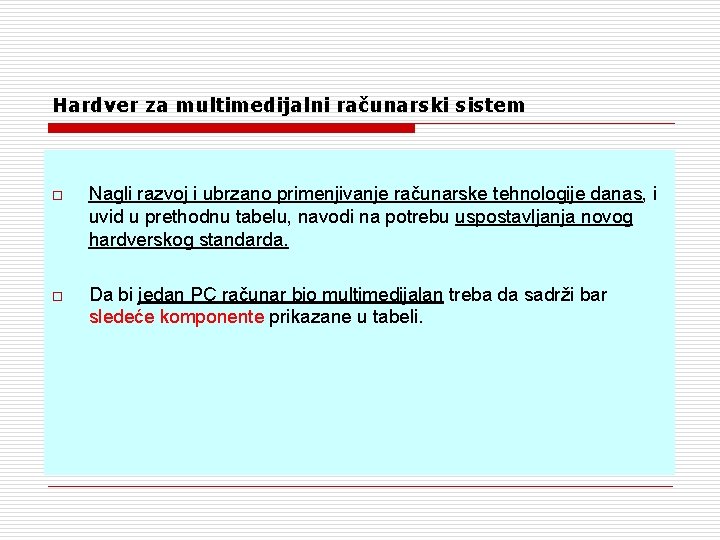 Hardver za multimedijalni računarski sistem o Nagli razvoj i ubrzano primenjivanje računarske tehnologije danas, Hardver za multimedijalni računarski sistem o Nagli razvoj i ubrzano primenjivanje računarske tehnologije danas,
