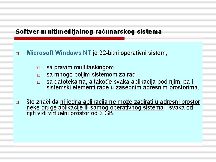 Softver multimedijalnog računarskog sistema o Microsoft Windows NT je 32 -bitni operativni sistem, o