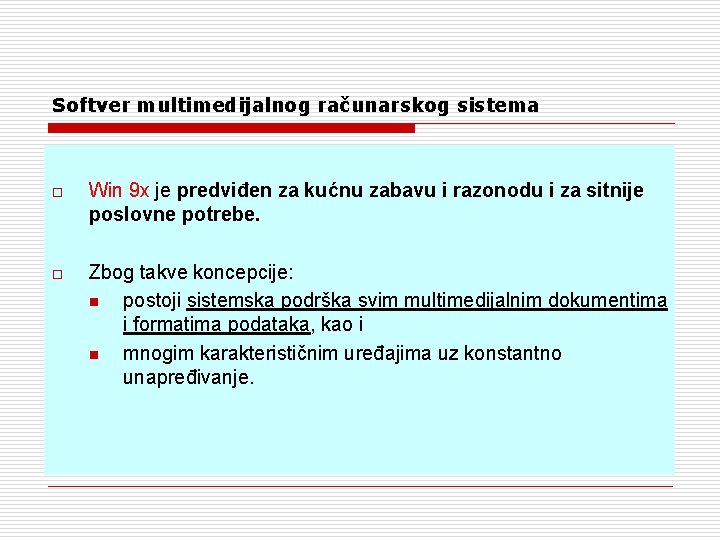 Softver multimedijalnog računarskog sistema o Win 9 x je predviđen za kućnu zabavu i