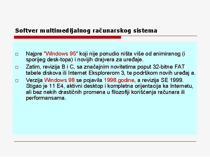 Softver multimedijalnog računarskog sistema o o o Najpre "Windows 95" koji nije ponudio ništa