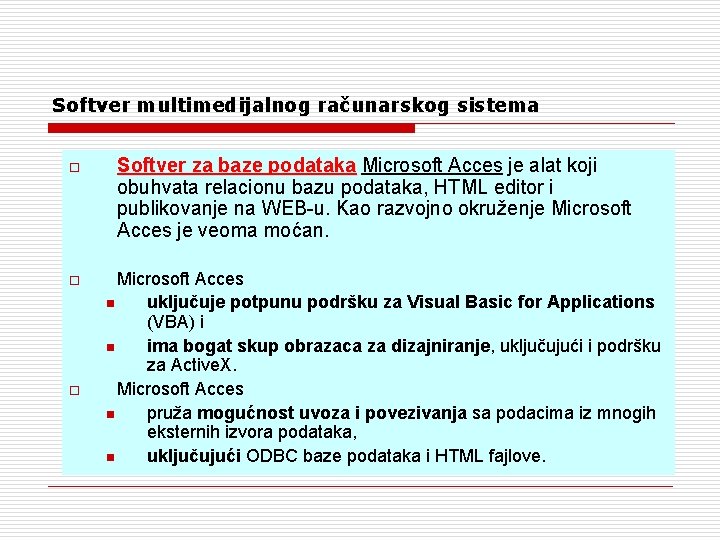 Softver multimedijalnog računarskog sistema o o o Softver za baze podataka Microsoft Acces je