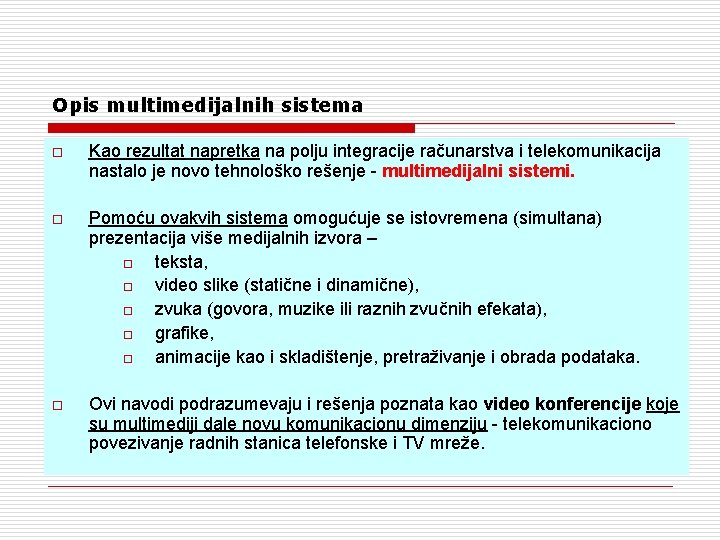 Opis multimedijalnih sistema o Kao rezultat napretka na polju integracije računarstva i telekomunikacija nastalo