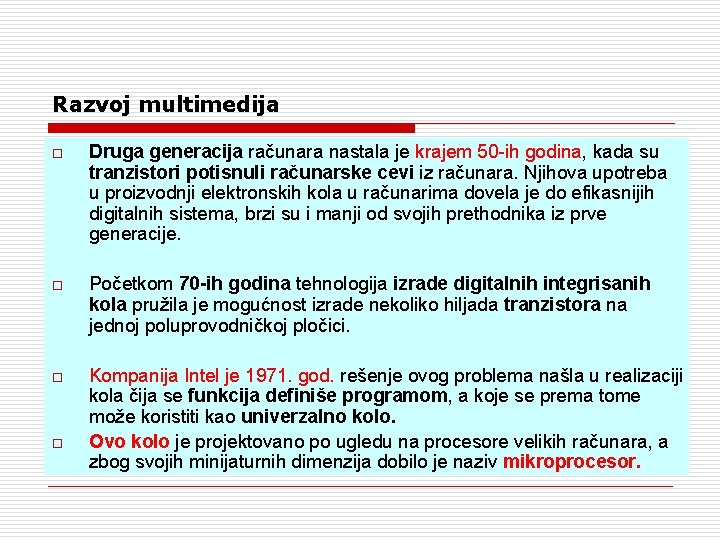 Razvoj multimedija o Druga generacija računara nastala je krajem 50 -ih godina, kada su