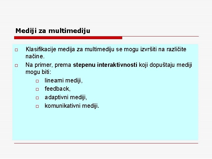 Mediji za multimediju o o Klasifikacije medija za multimediju se mogu izvršiti na različite Mediji za multimediju o o Klasifikacije medija za multimediju se mogu izvršiti na različite