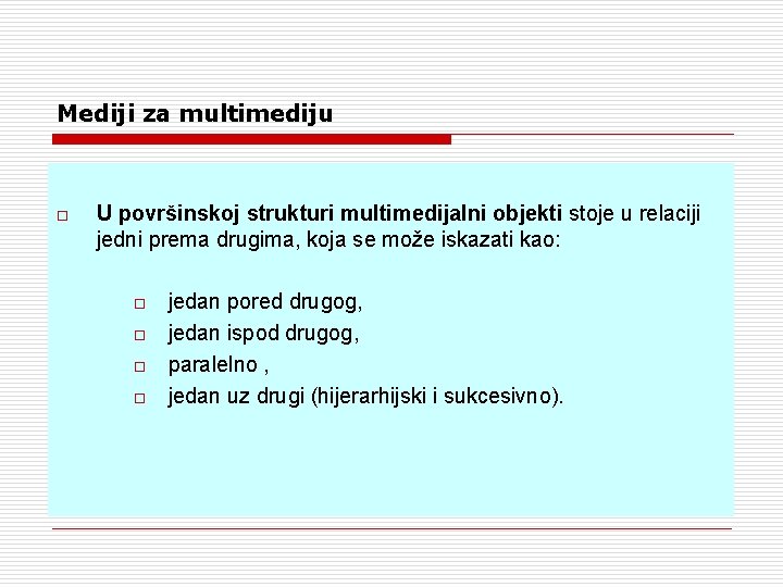 Mediji za multimediju o U površinskoj strukturi multimedijalni objekti stoje u relaciji jedni prema Mediji za multimediju o U površinskoj strukturi multimedijalni objekti stoje u relaciji jedni prema