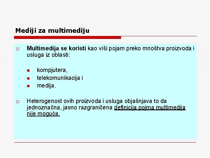 Mediji za multimediju o Multimedija se koristi kao viši pojam preko mnoštva proizvoda i