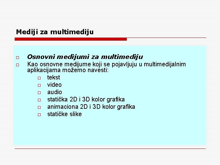 Mediji za multimediju o o Osnovni medijumi za multimediju Kao osnovne medijume koji se Mediji za multimediju o o Osnovni medijumi za multimediju Kao osnovne medijume koji se