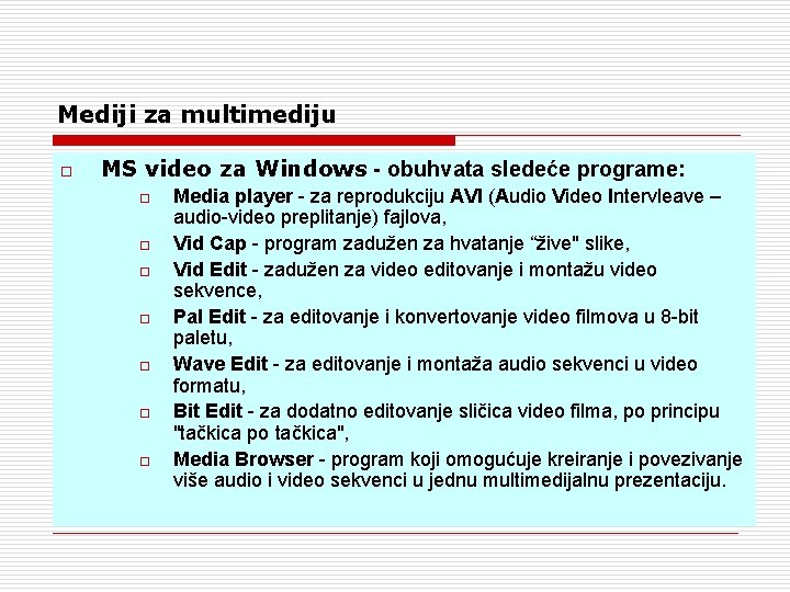 Mediji za multimediju o MS video za Windows - obuhvata sledeće programe: o o Mediji za multimediju o MS video za Windows - obuhvata sledeće programe: o o