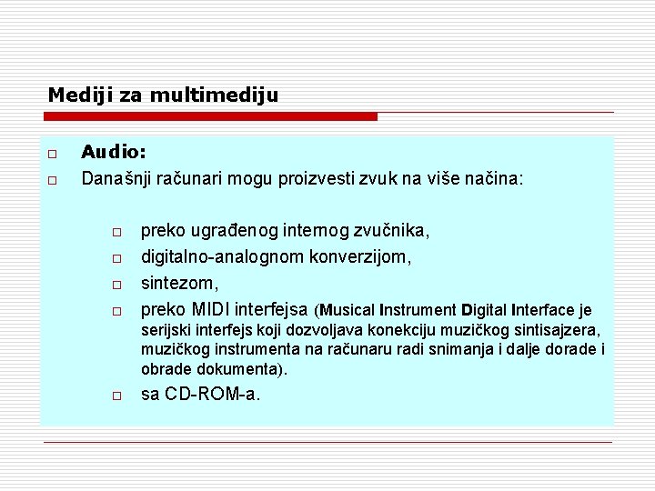 Mediji za multimediju o o Audio: Današnji računari mogu proizvesti zvuk na više načina: Mediji za multimediju o o Audio: Današnji računari mogu proizvesti zvuk na više načina: