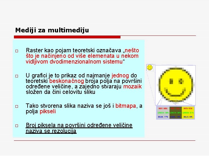 Mediji za multimediju o Raster kao pojam teoretski označava „nešto je načinjeno od više Mediji za multimediju o Raster kao pojam teoretski označava „nešto je načinjeno od više