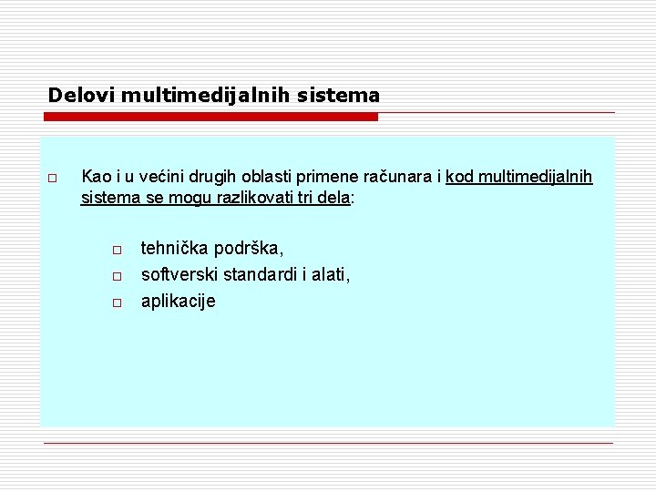 Delovi multimedijalnih sistema o Kao i u većini drugih oblasti primene računara i kod