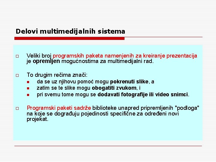 Delovi multimedijalnih sistema o Veliki broj programskih paketa namenjenih za kreiranje prezentacija je opremljen Delovi multimedijalnih sistema o Veliki broj programskih paketa namenjenih za kreiranje prezentacija je opremljen