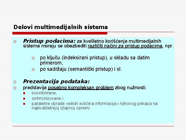 Delovi multimedijalnih sistema o Pristup podacima: za kvaliletno korišćenje multimedijalnih sistema moraju se obezbediti Delovi multimedijalnih sistema o Pristup podacima: za kvaliletno korišćenje multimedijalnih sistema moraju se obezbediti
