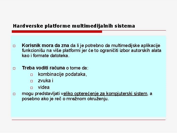 Hardverske platforme multimedijalnih sistema o Korisnik mora da zna da li je potrebno da