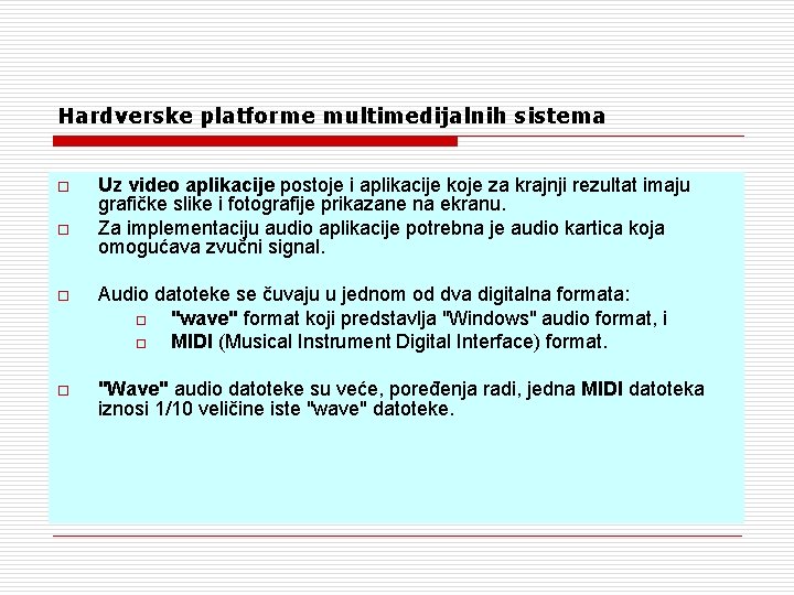 Hardverske platforme multimedijalnih sistema o o Uz video aplikacije postoje i aplikacije koje za