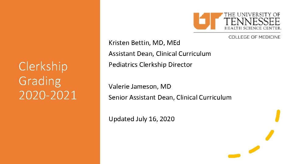 Clerkship Grading 2020 -2021 Kristen Bettin, MD, MEd Assistant Dean, Clinical Curriculum Pediatrics Clerkship