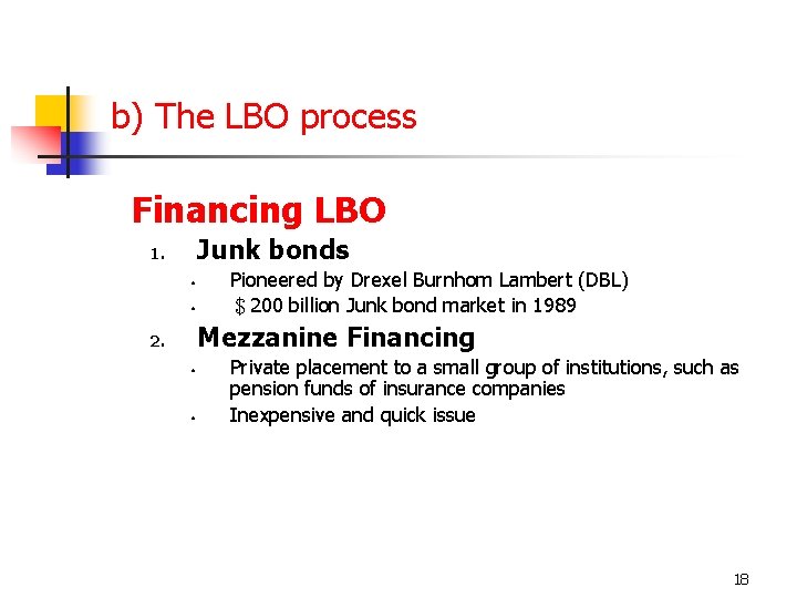 b) The LBO process Financing LBO Junk bonds 1. • • Pioneered by Drexel