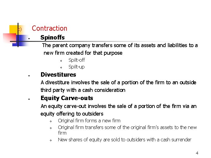 Contraction c) • Spinoffs The parent company transfers some of its assets and liabilities