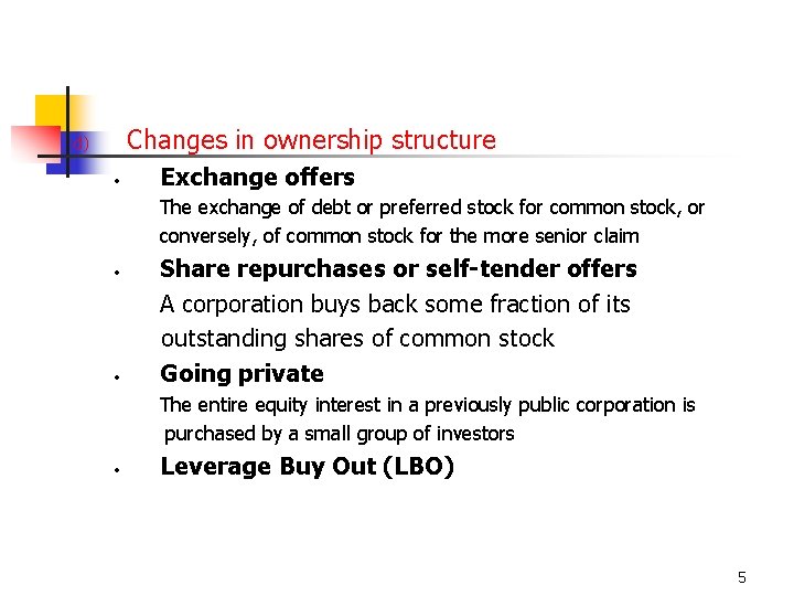 Changes in ownership structure d) • Exchange offers The exchange of debt or preferred