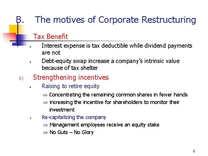 B. The motives of Corporate Restructuring Tax Benefit a) • • Interest expense is