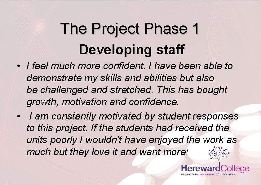 The Project Phase 1 Developing staff • I feel much more confident. I have