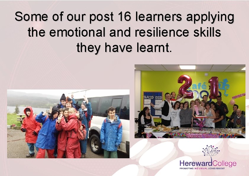 Some of our post 16 learners applying the emotional and resilience skills they have