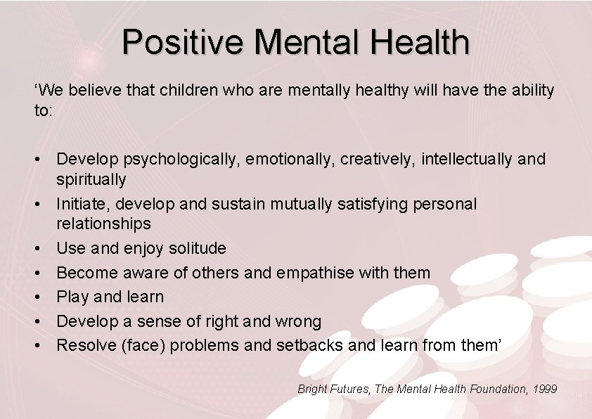 Positive Mental Health ‘We believe that children who are mentally healthy will have the