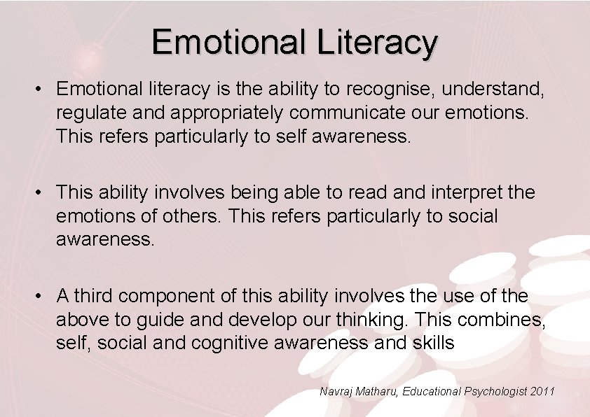 Emotional Literacy • Emotional literacy is the ability to recognise, understand, regulate and appropriately