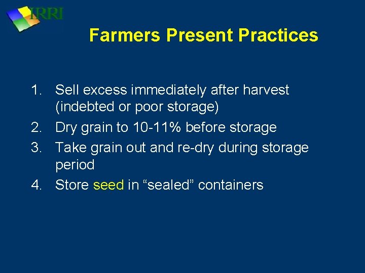 Farmers Present Practices 1. Sell excess immediately after harvest (indebted or poor storage) 2.