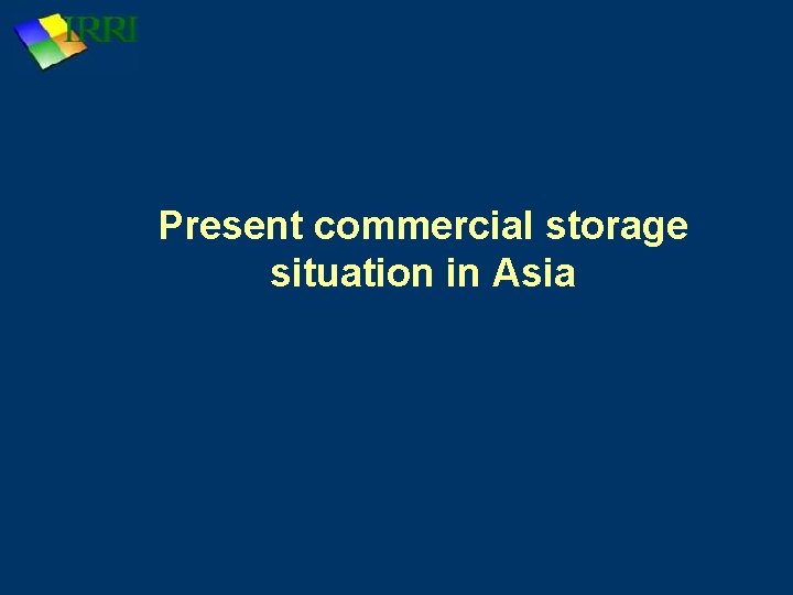 Present commercial storage situation in Asia 