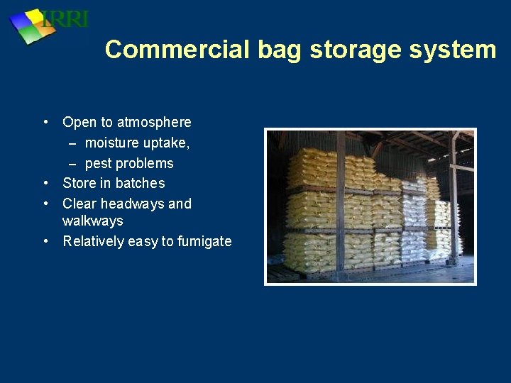 Commercial bag storage system • Open to atmosphere – moisture uptake, – pest problems