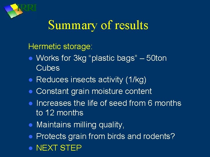 Summary of results Hermetic storage: Works for 3 kg “plastic bags” – 50 ton