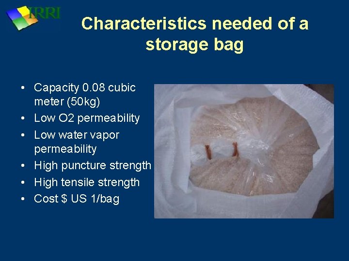 Characteristics needed of a storage bag • Capacity 0. 08 cubic meter (50 kg)