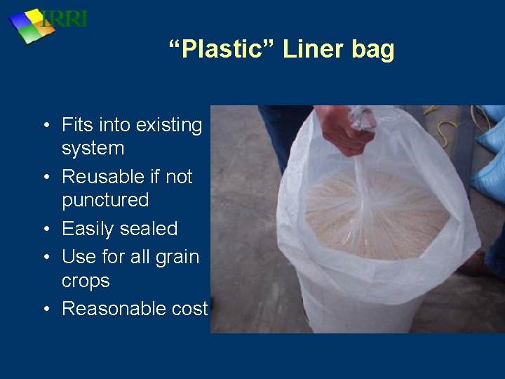 “Plastic” Liner bag • Fits into existing system • Reusable if not punctured •