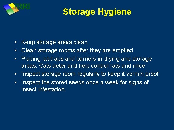 Storage Hygiene • Keep storage areas clean. • Clean storage rooms after they are