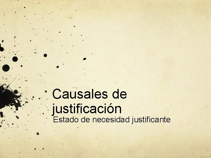 Causales de justificación Estado de necesidad justificante 