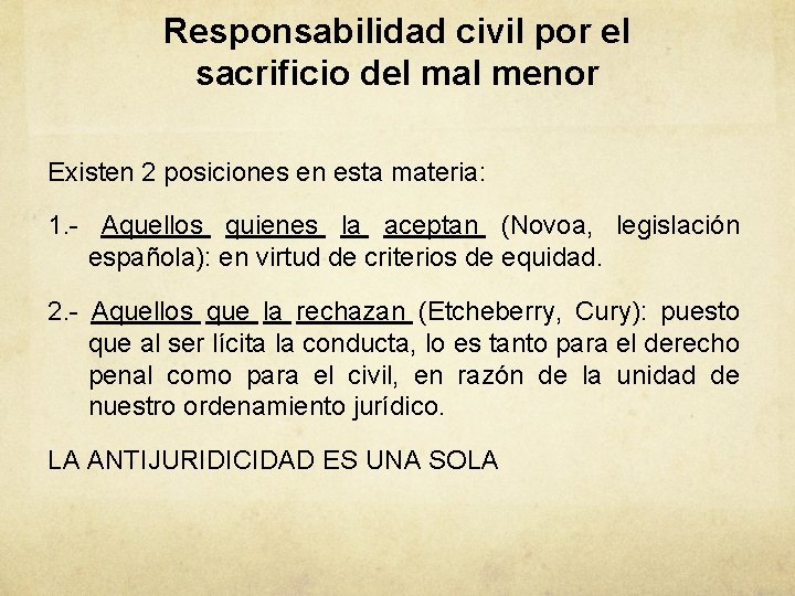 Responsabilidad civil por el sacrificio del mal menor Existen 2 posiciones en esta materia: