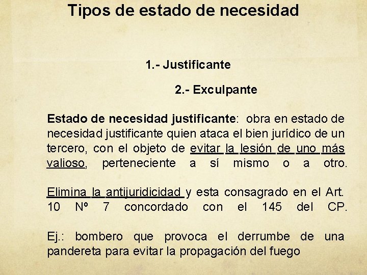 Tipos de estado de necesidad 1. - Justificante 2. - Exculpante Estado de necesidad