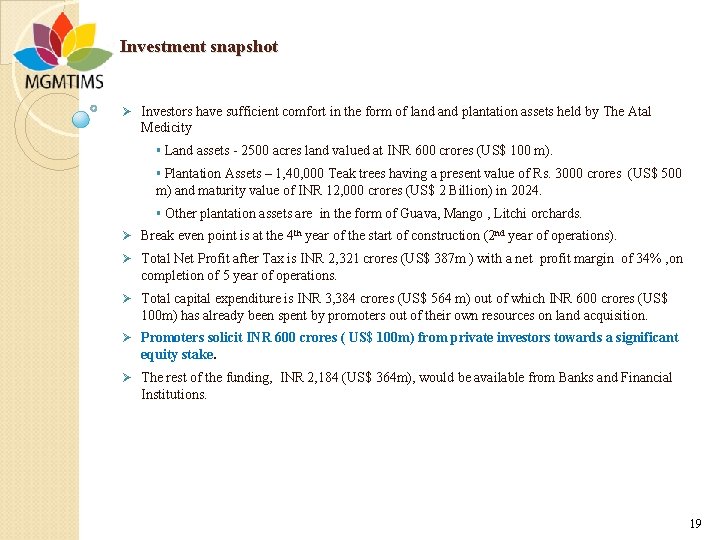 Investment snapshot Ø Investors have sufficient comfort in the form of land plantation assets