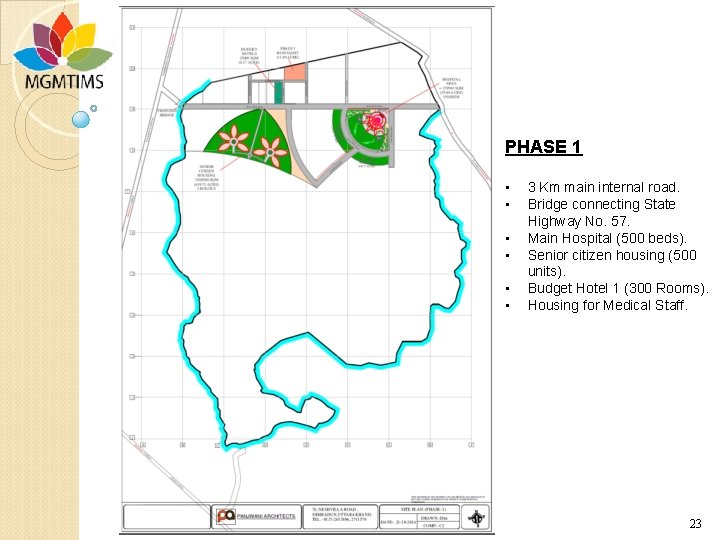 PHASE 1 • • • 3 Km main internal road. Bridge connecting State Highway