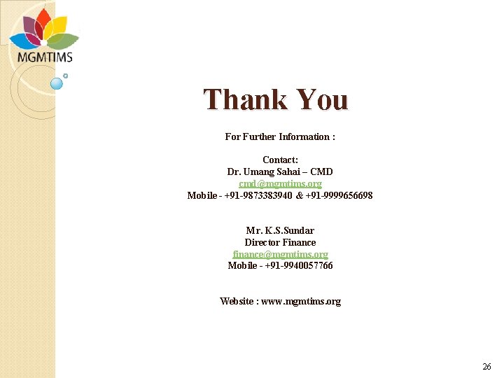 Thank You For Further Information : Contact: Dr. Umang Sahai – CMD cmd@mgmtims. org