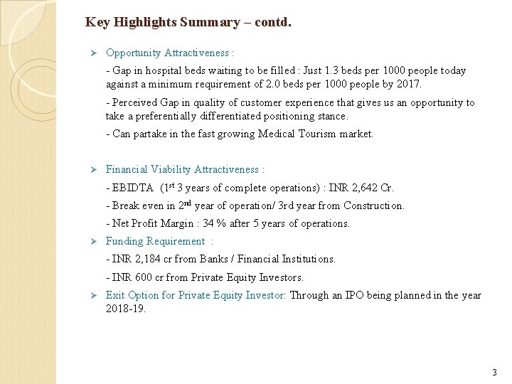 Key Highlights Summary – contd. Ø Opportunity Attractiveness : - Gap in hospital beds