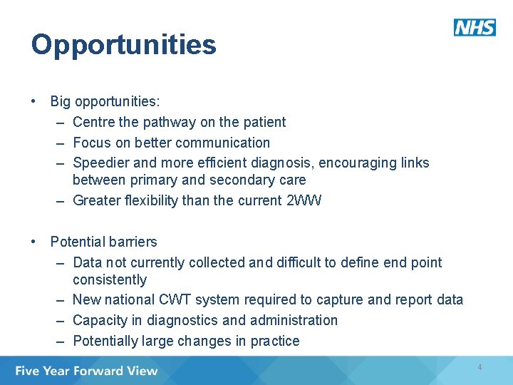 Opportunities • Big opportunities: – Centre the pathway on the patient – Focus on