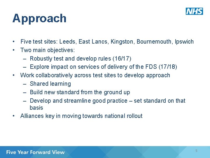 Approach • Five test sites: Leeds, East Lancs, Kingston, Bournemouth, Ipswich • Two main