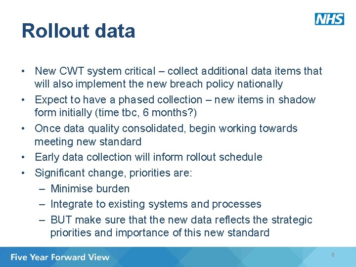 Rollout data • New CWT system critical – collect additional data items that will