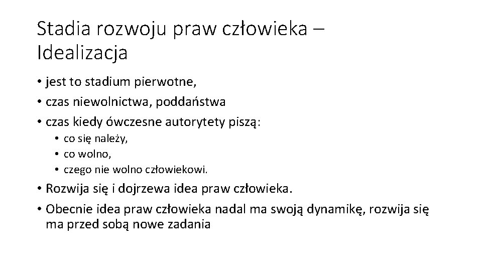 Stadia rozwoju praw człowieka – Idealizacja • jest to stadium pierwotne, • czas niewolnictwa,