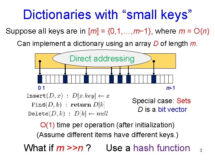 Dictionaries with “small keys” Suppose all keys are in [m] = {0, 1, …,