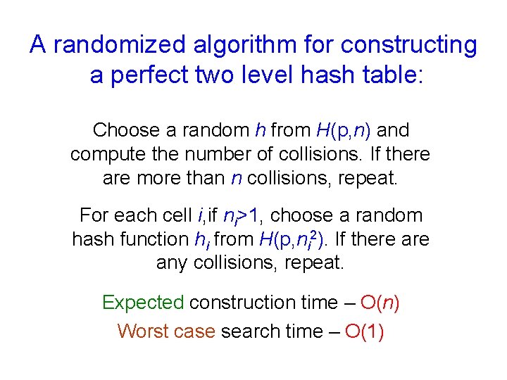 A randomized algorithm for constructing a perfect two level hash table: Choose a random