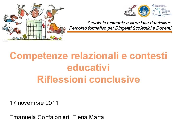 Scuola in ospedale e istruzione domiciliare Percorso formativo per Dirigenti Scolastici e Docenti Competenze