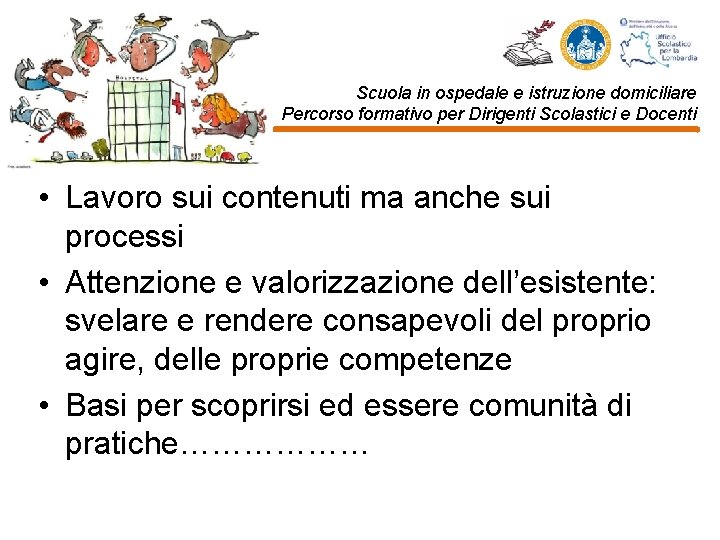 Scuola in ospedale e istruzione domiciliare Percorso formativo per Dirigenti Scolastici e Docenti •